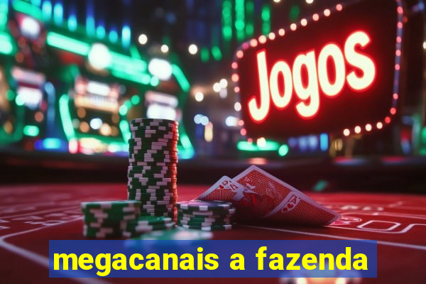 megacanais a fazenda